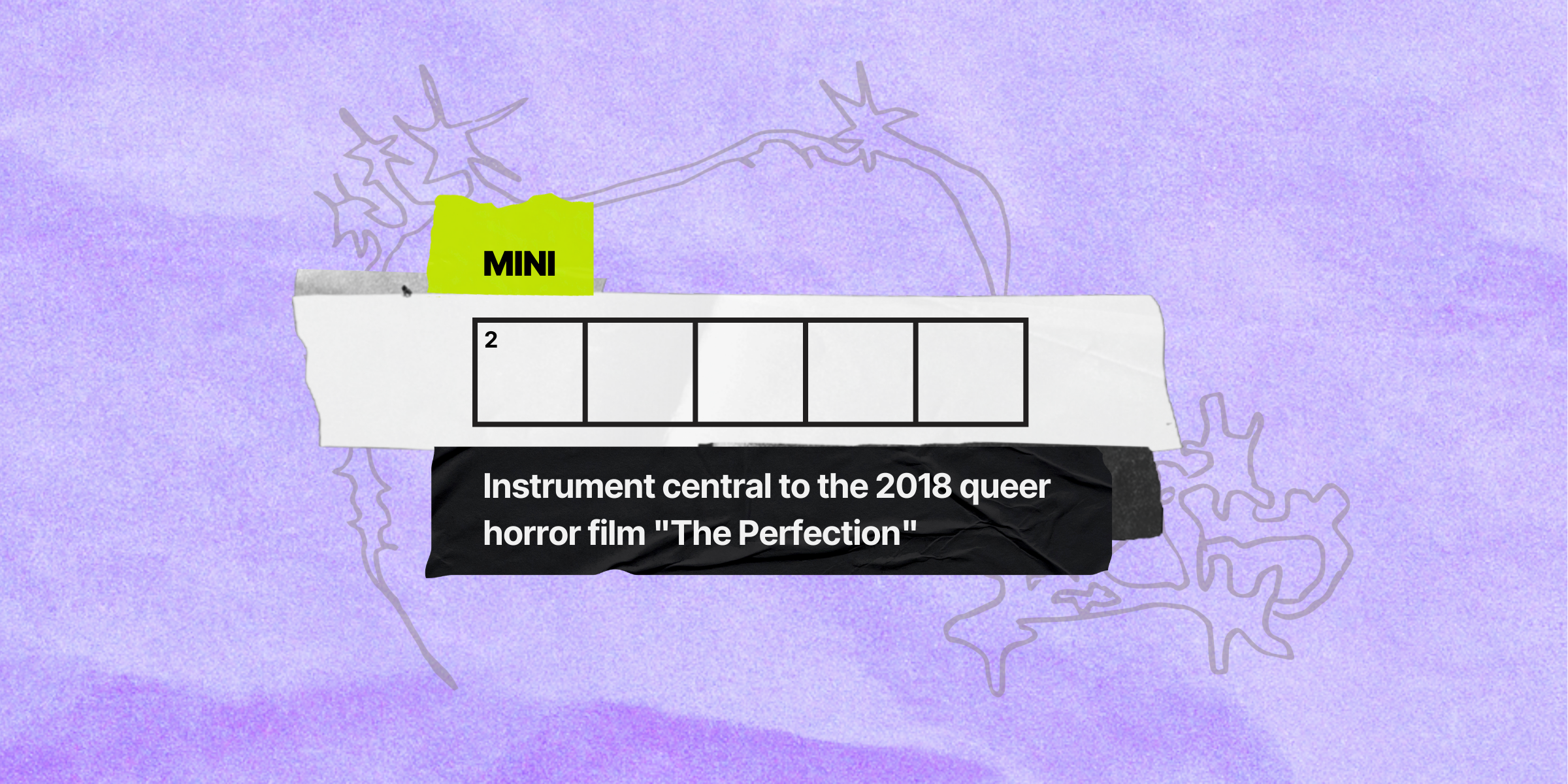 2 down / 5 letters / clue: Instrument central to the 2018 queer horror film 