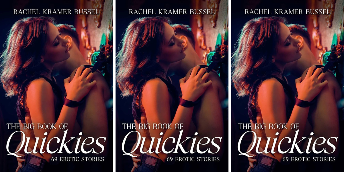 The Big Book of Quickies by Rachel Kramer Bussel