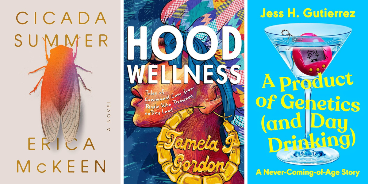 Cicada Summer by Erica McKeen
Hood Wellness: Tales of Communal Care From People Who Drowned On Dry Land by Tamela Gordon
A Product of Genetics (and Day Drinking): A Never-Coming-of-Age Story by Jess H. Gutierrez
