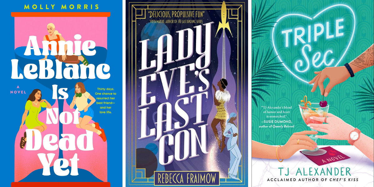 Annie LeBlanc Is Not Dead Yet by Molly Morris
Lady Eve’s Last Con by Rebecca Fraimow
triple sec by tj alexander