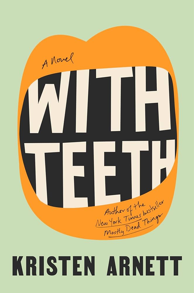 WITH TEETH by Kristen Arnett