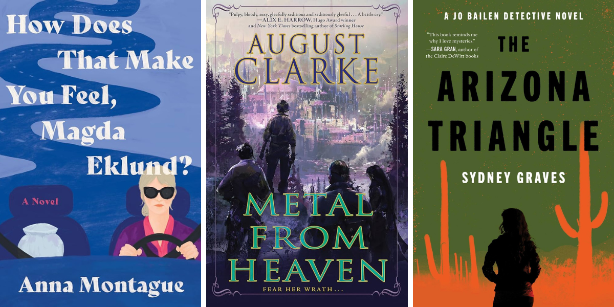 How Does That Make You Feel, Magda Eklund? by Anna Montague
Metal from Heaven by August Clarke
The Arizona Triangle by Sydney Graves