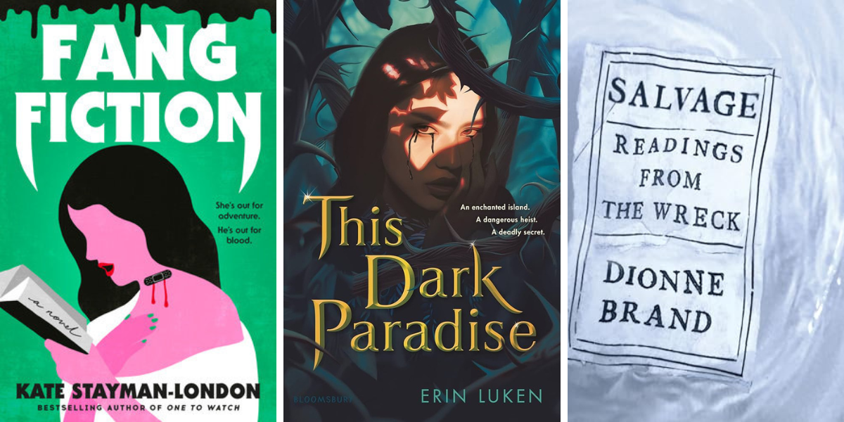 Fang Fiction by Kate Stayman-London
This Dark Paradise by Erin Luken
Salvage: Readings from The Wreck by Dionne Brand