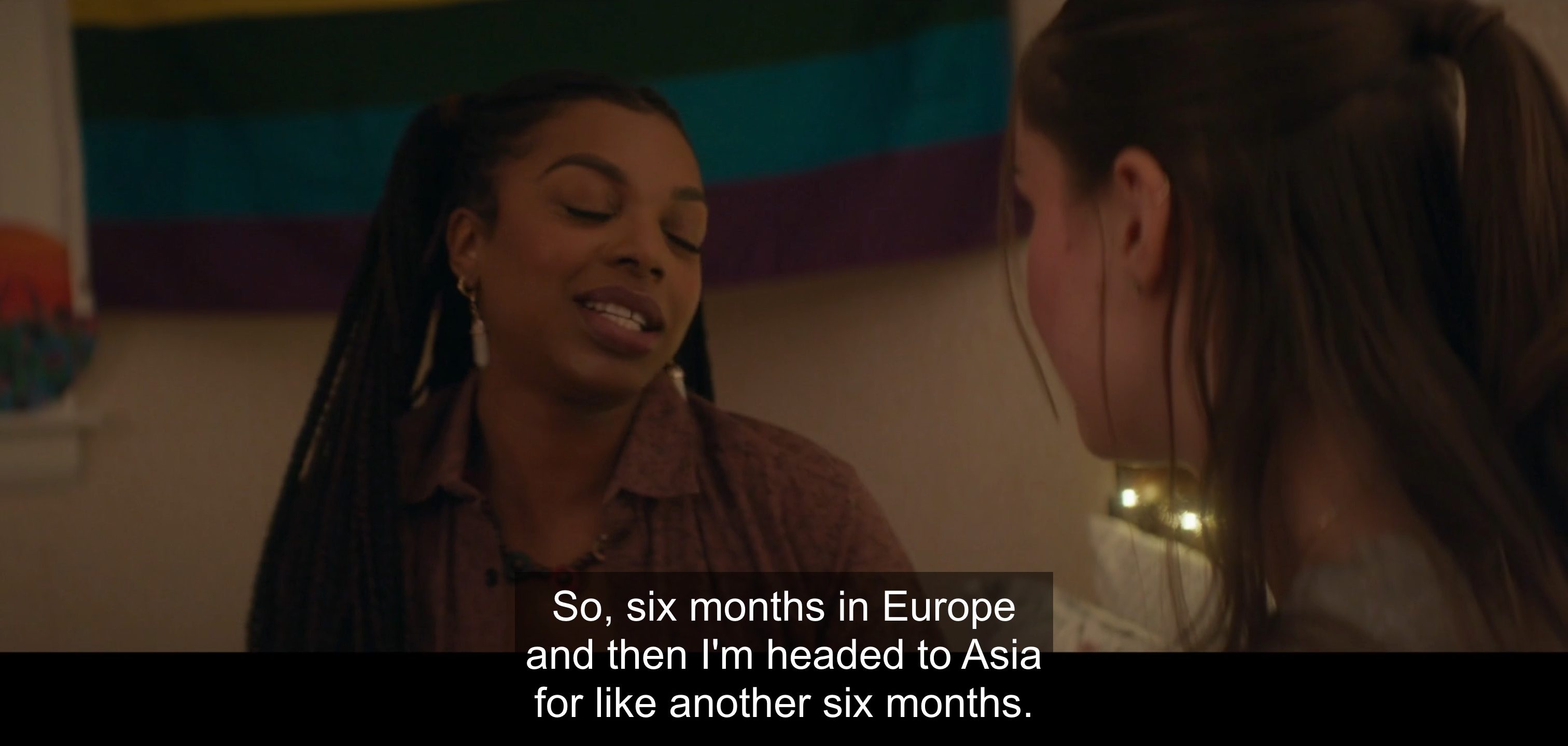 So, six months in Euripe and then I'm headd to Asia for another six months