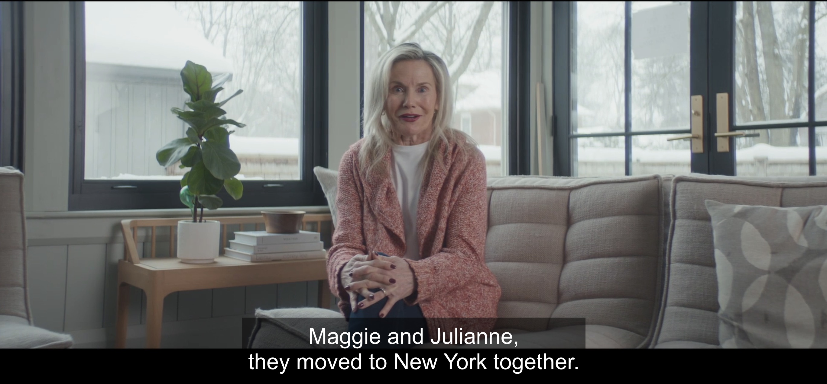 Maggie and Julianne, they moved to New York together.