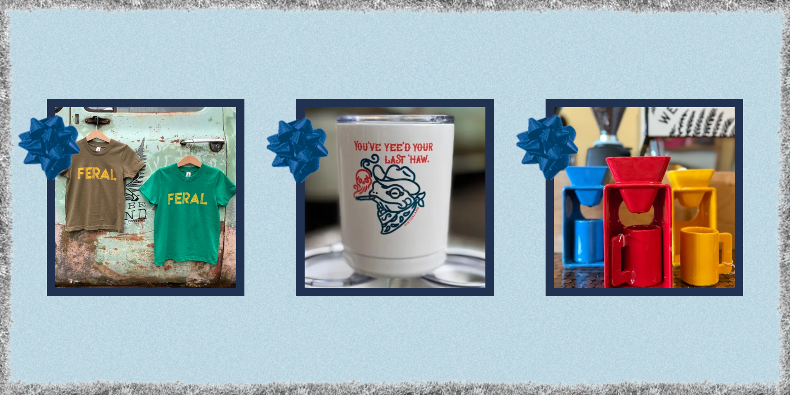 Feral baby t-shirts, You've yeed Your Last Haw mug, and ceramic pour-overs from HInterland Empire.