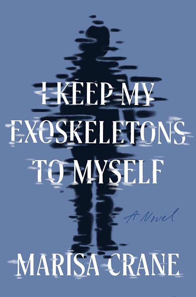 I Keep My Exoskeletons To Myself by Mac Crane