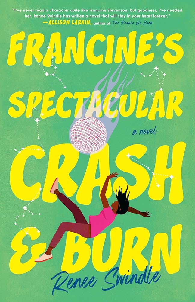 Francine's Spectacular Crash and Burn, by Renee Swindle (Literary Fiction)