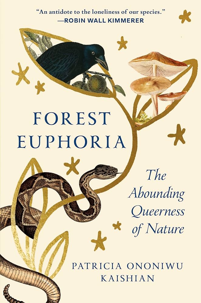 Forest Euphoria: The Abounding Queerness of Nature, by Patricia Ononiwu Kaishian