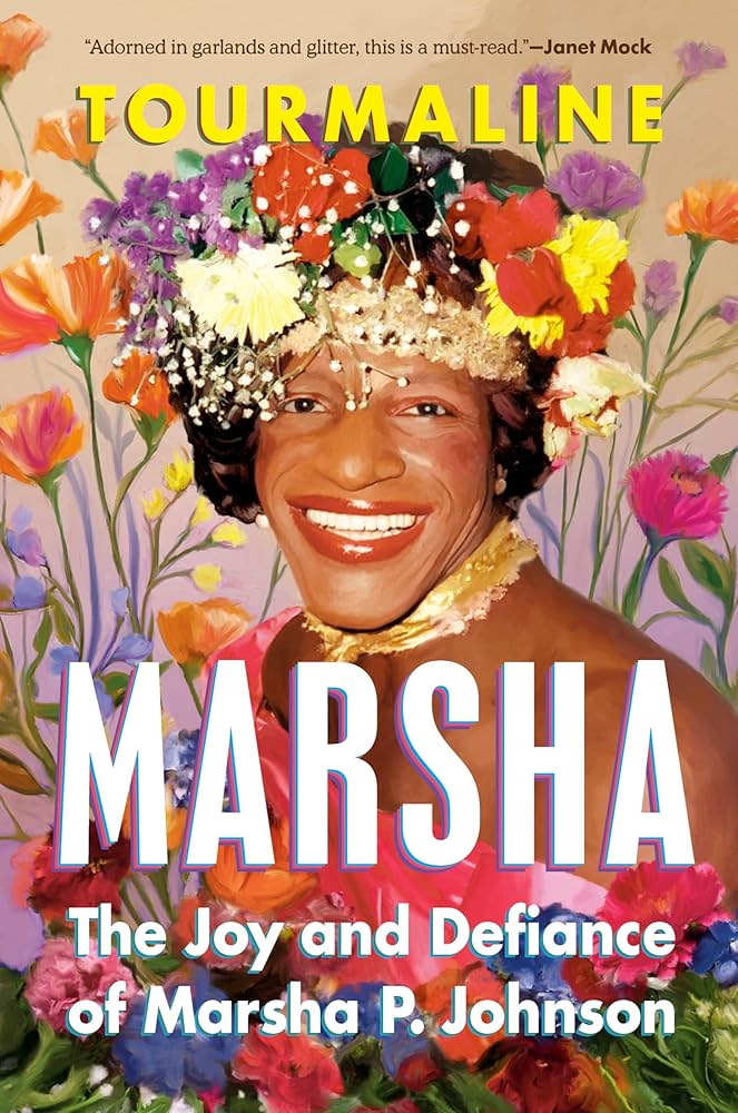 Marsha: The Joy and Defiance of Marsha P. Johnson, by Tourmaline