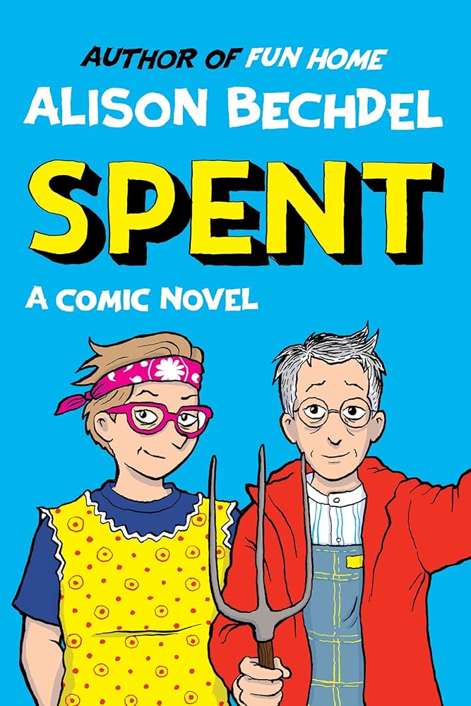 Spent: A Comic Novel, by Alison Bechdel