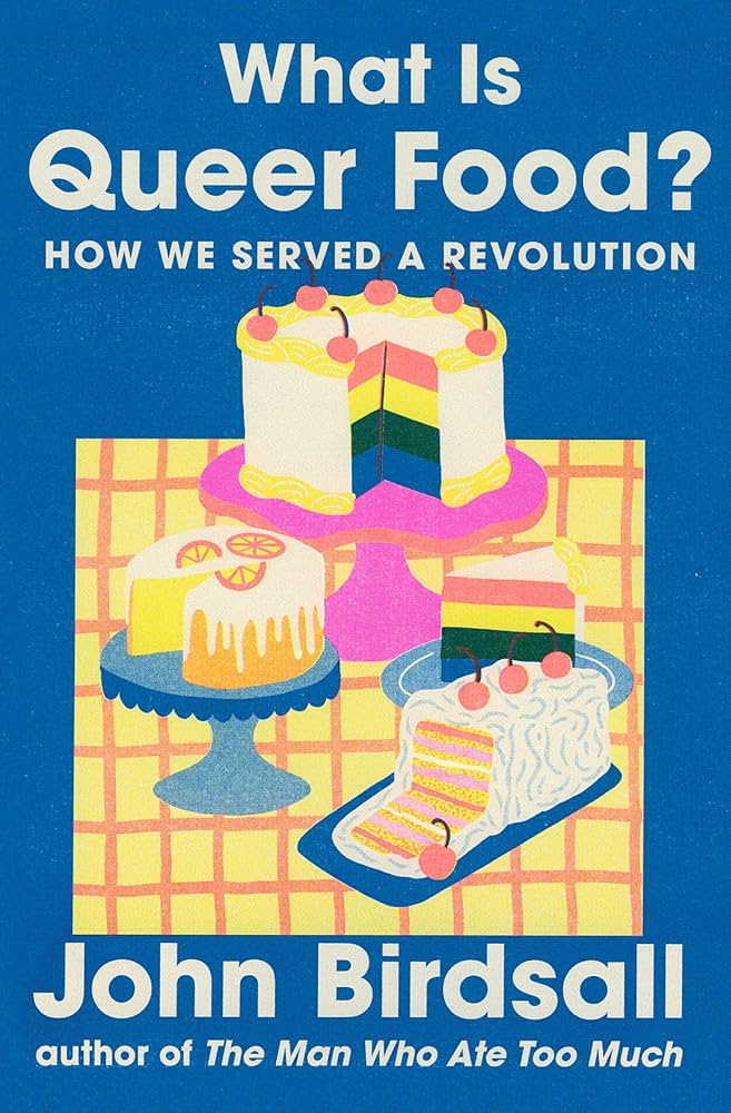 What is Queer Food? How We Served a Revolution, by John Birdsall