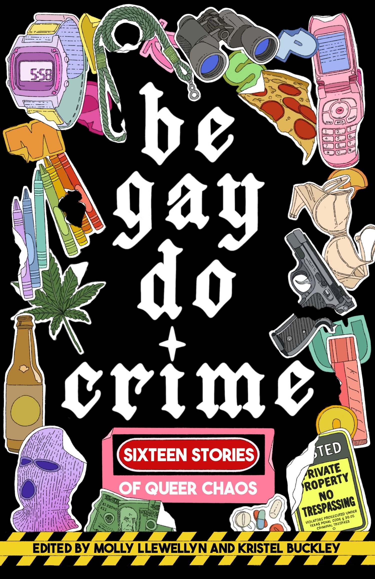 Be Gay Do Crime by multiple authors, edited by Molly Llewellyn and Kristel Buckley