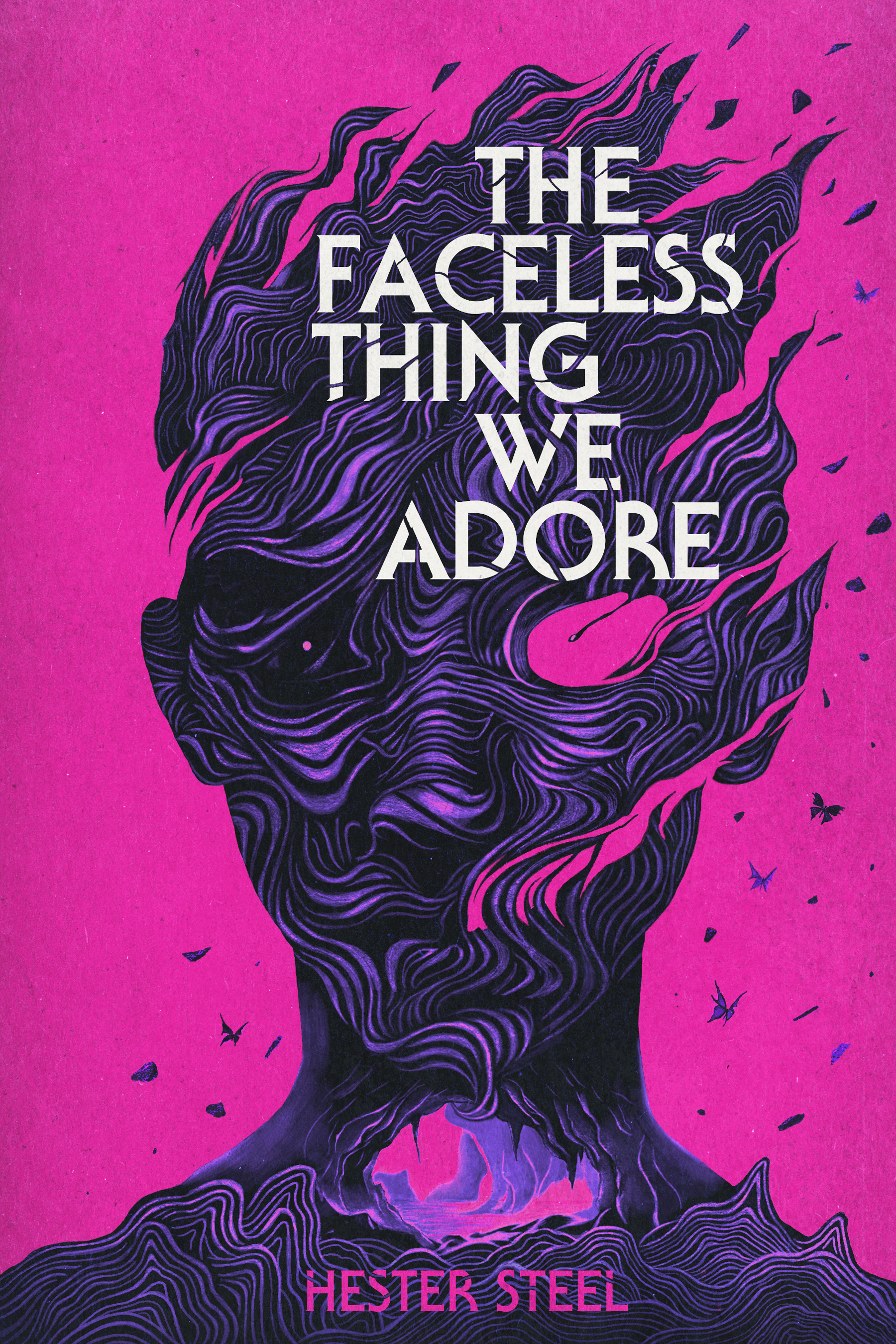 The Faceless Thing We Adore, by Hester Steel
