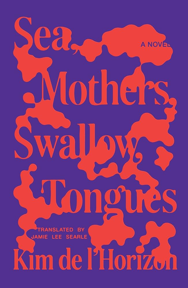 Sea. Mother, Swallow, Tongue, by Kim de l’Horizon, translated by Jamie Lee Searle