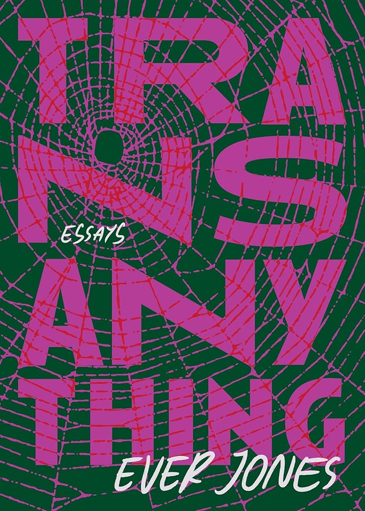 Transanything: Essays, by Ever Jones