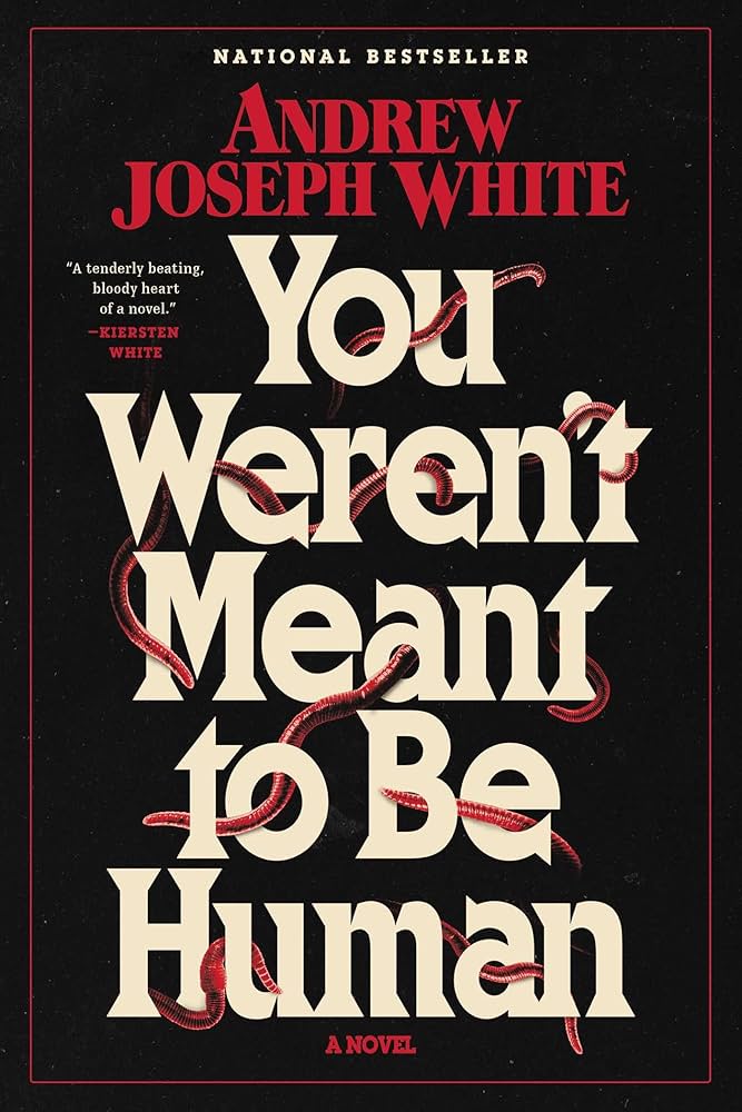 You Weren’t Meant to be Human by Andrew Joseph White