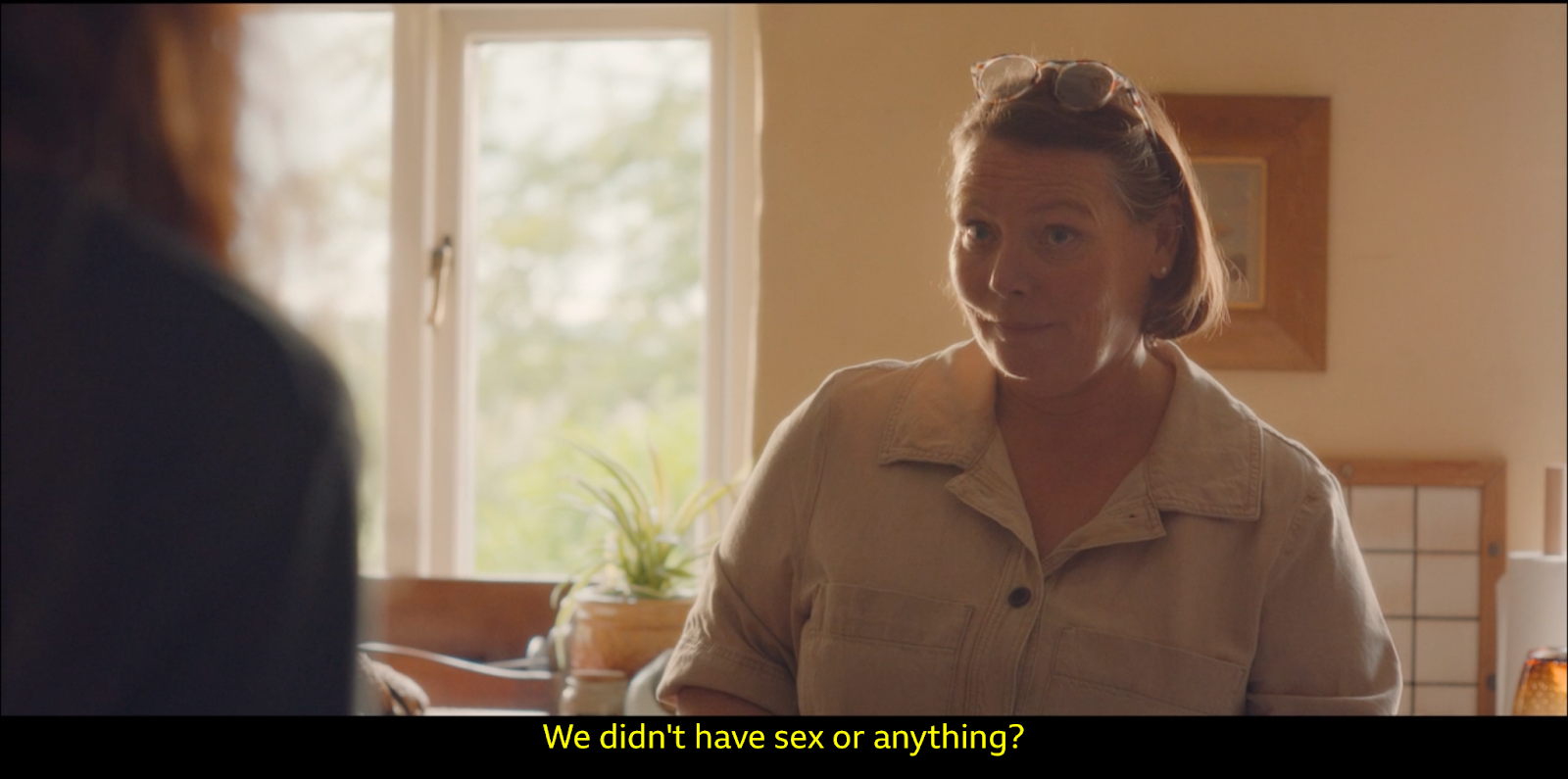 "we didn't have sex or anything?"