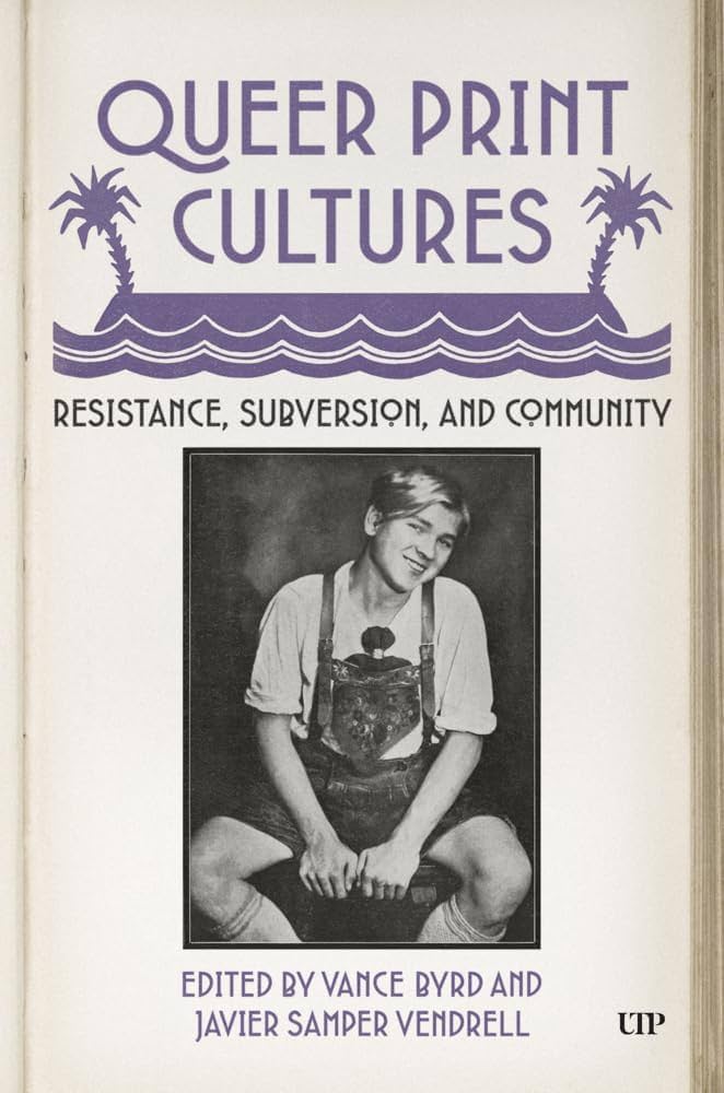 Queer Print Cultures, by Javier Samper Vendrell and Vance Byrd