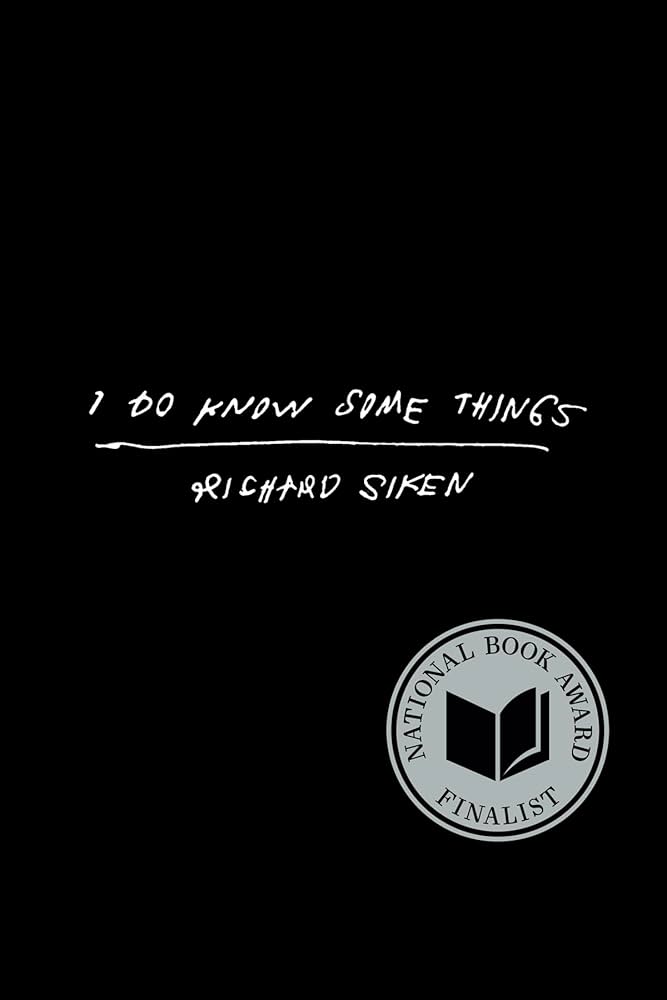 I Do Know Some Things by Richard Siken