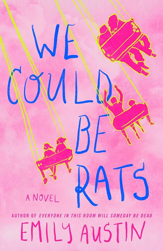 We Could Be Rats, by Emily Austin