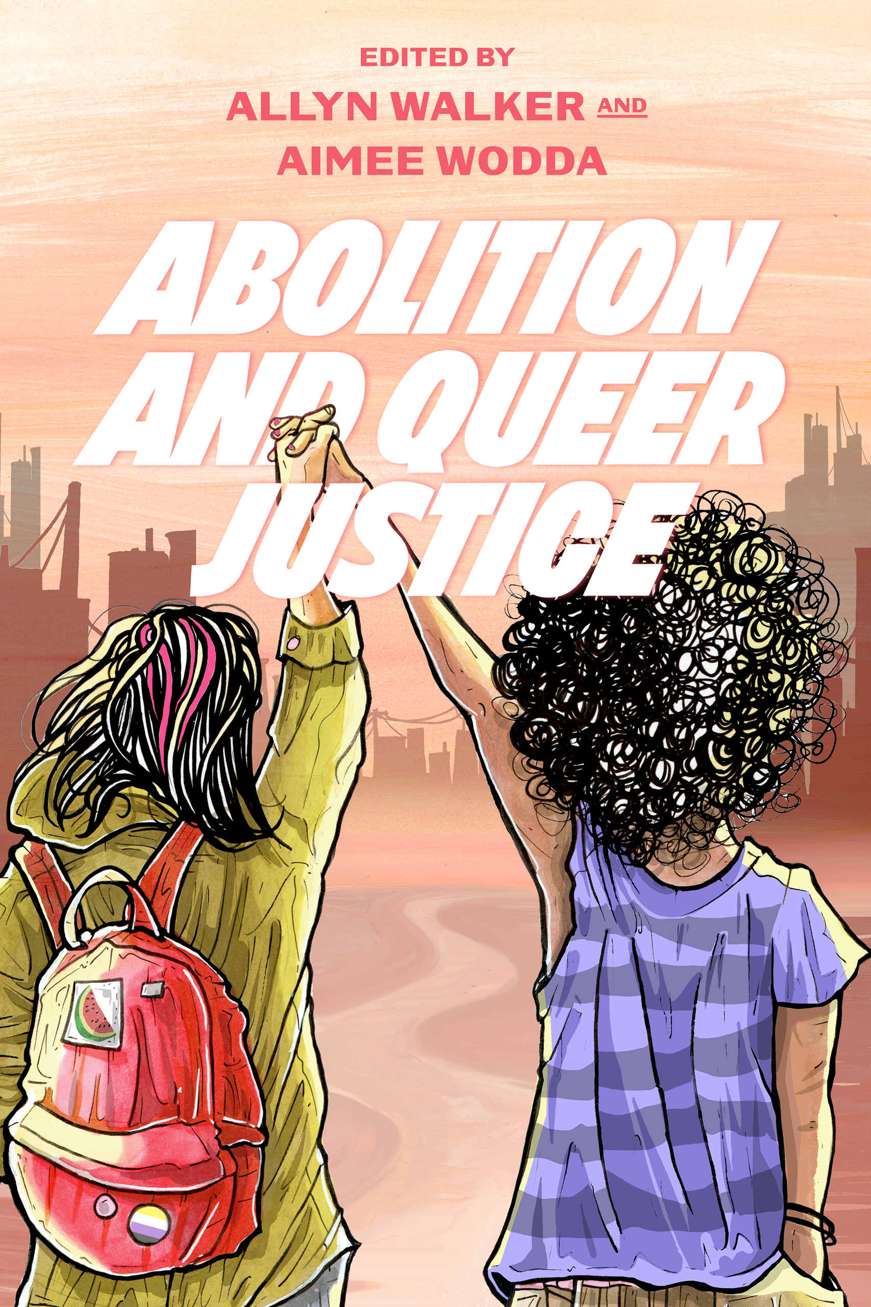 Abolition and Queer Justice, edited by Allyn Walker and Aimee Wodda