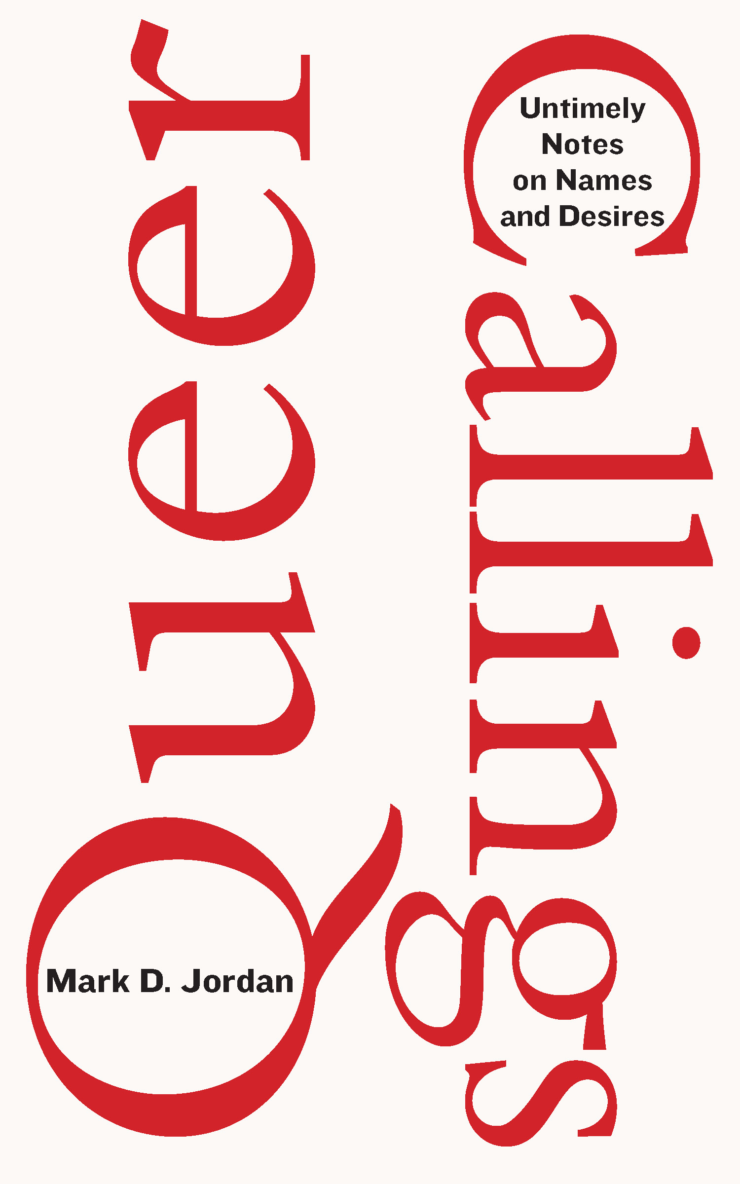 Queer Callings: Untimely Notes on Names and Desires, by Mark D. Jordan