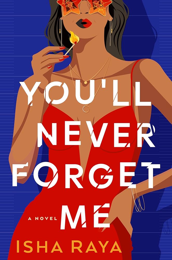 You’ll Never Forget Me, by Isha Raya