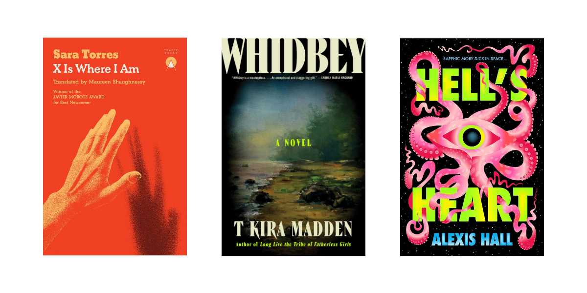 sara torres x is where i am, whidbey by t kira madden, and hell's heart by alexis hall