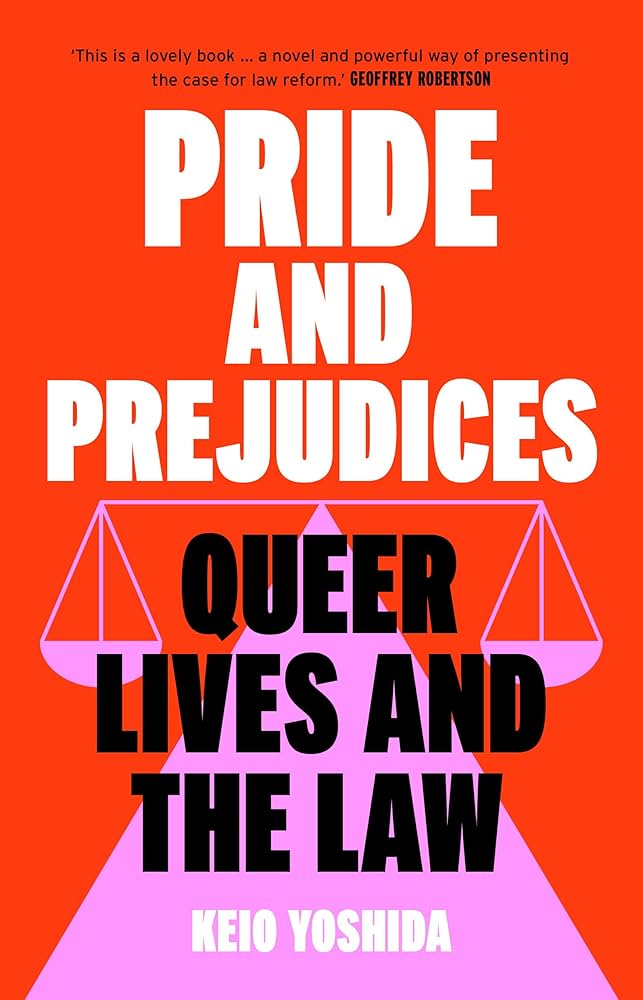 Pride and Prejudices: Queer Lives and the Law, by Keio Yoshida