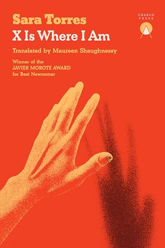 X Is Where I Am, by Sara Torres, translated by Maureen Shaughnessy