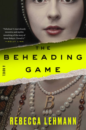 The Beheading Game, by Rebecca Lehmann