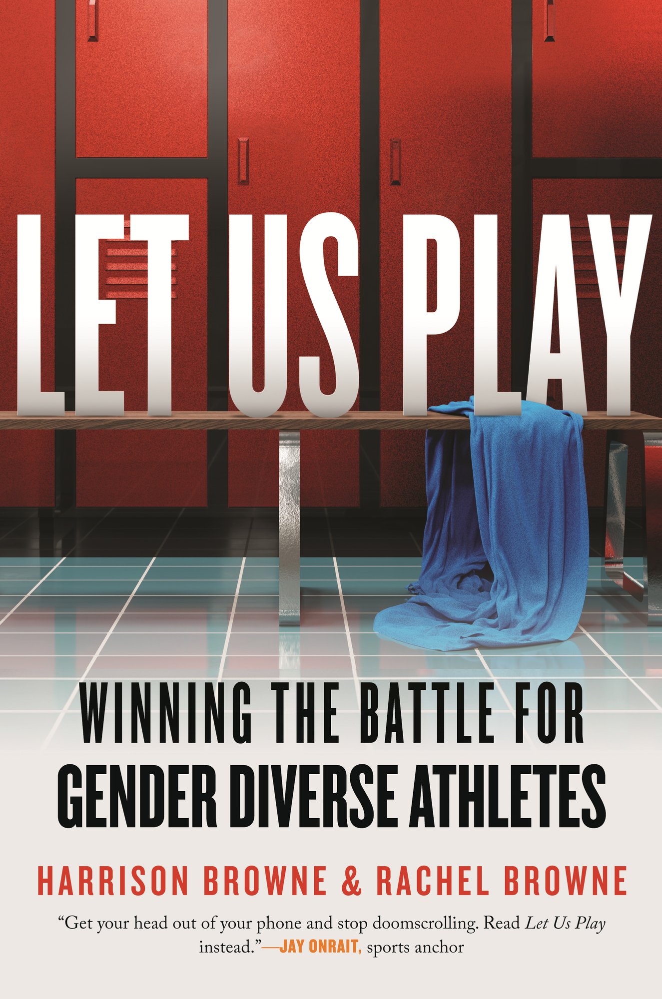 Let Us Play: Winning the Battle for Gender Diverse Athletes by Harrison Browne and Rachel Browne