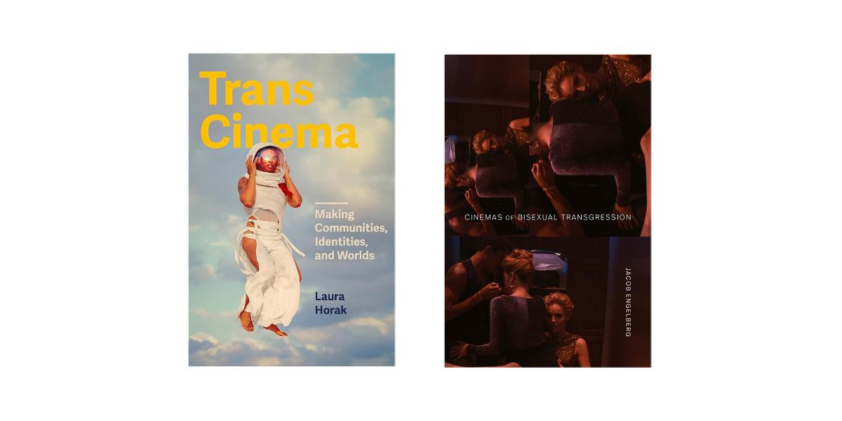 Trans Cinema: Remaking Communities, Identities, and Worlds by Laura Jorakand Cinemas of Bisexual Transgression by Jacob Engelberg