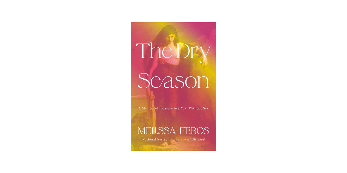 The Dry Season by Melissa Febos