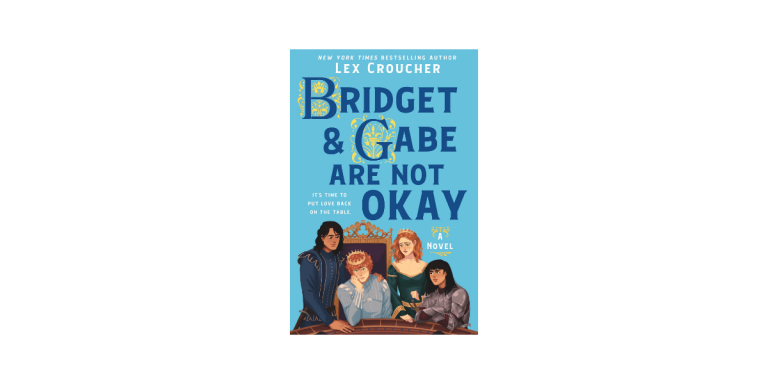 Bridget and Gabe Are Not Okay by Lex Croucher