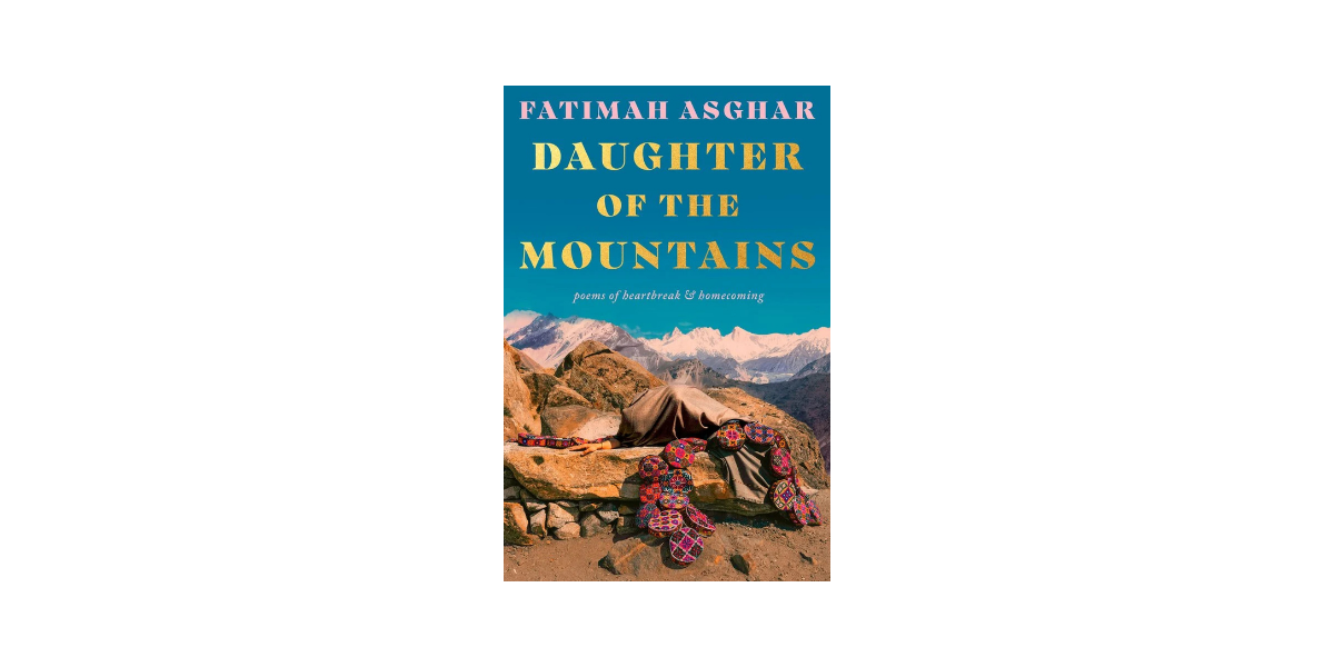 Fatimah Asghar's Daughter of the Mountains